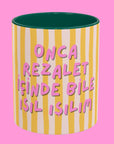 "Onca Rezalet İçinde Bile Işıl Işılım" Temalı Tasarım Porselen Kupa