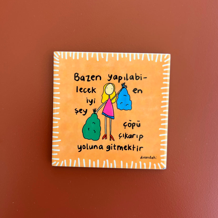 Çöpü Çıkar ve Yoluna Git - Bardak Altlığı
