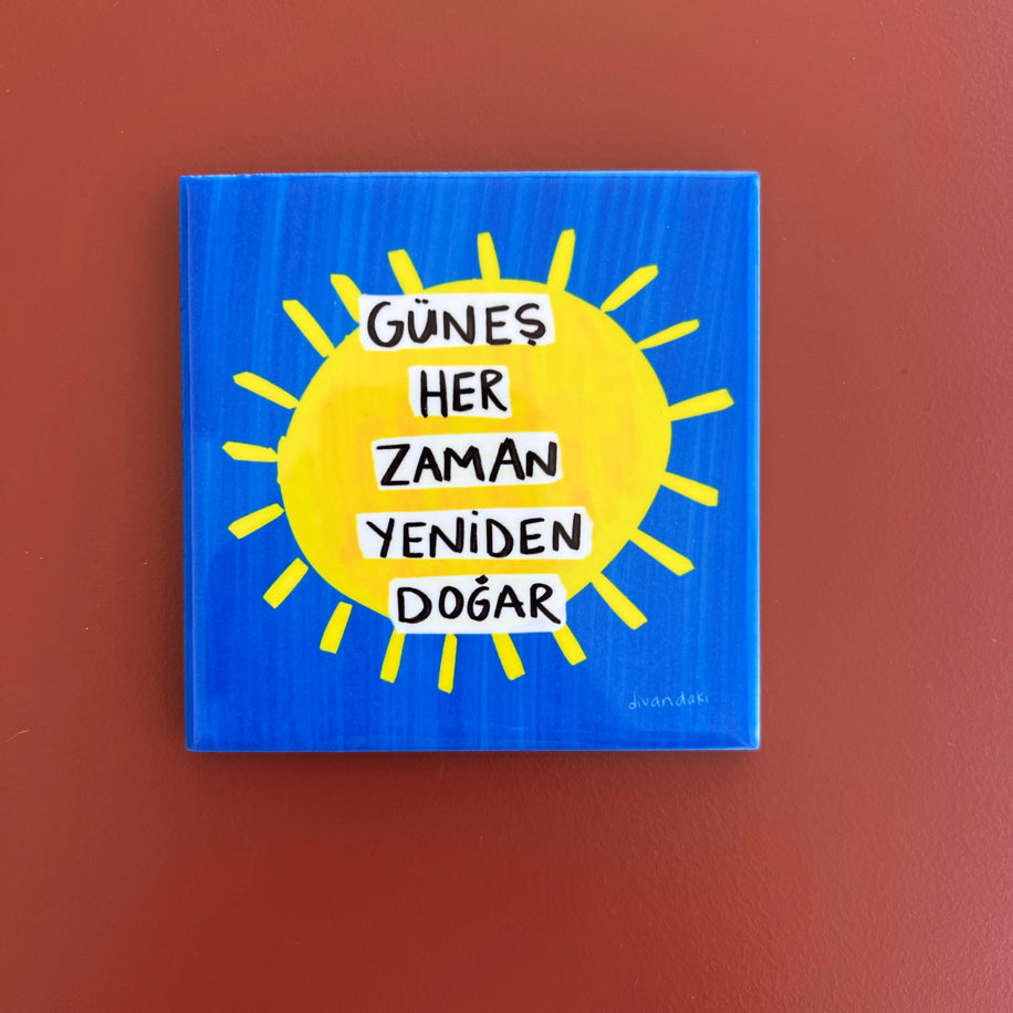 Güneş Her Zaman Yeniden Doğar - Bardak Altlığı
